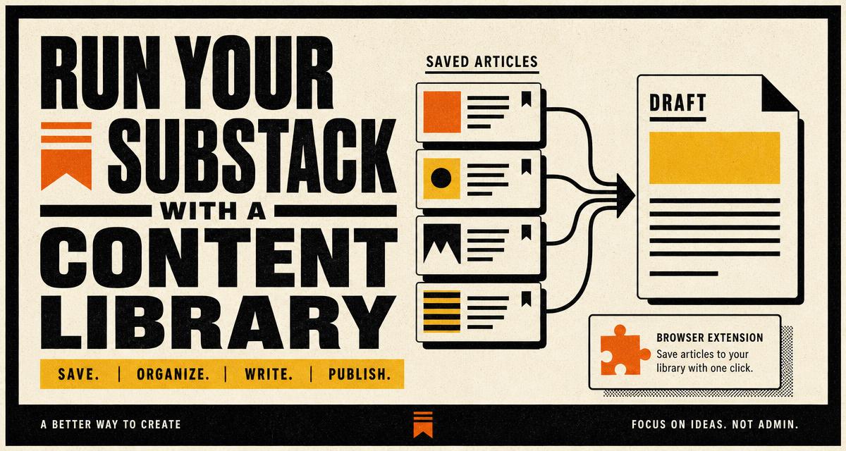 Editorial poster reading Run your Substack with a content library, showing saved articles flowing into a draft